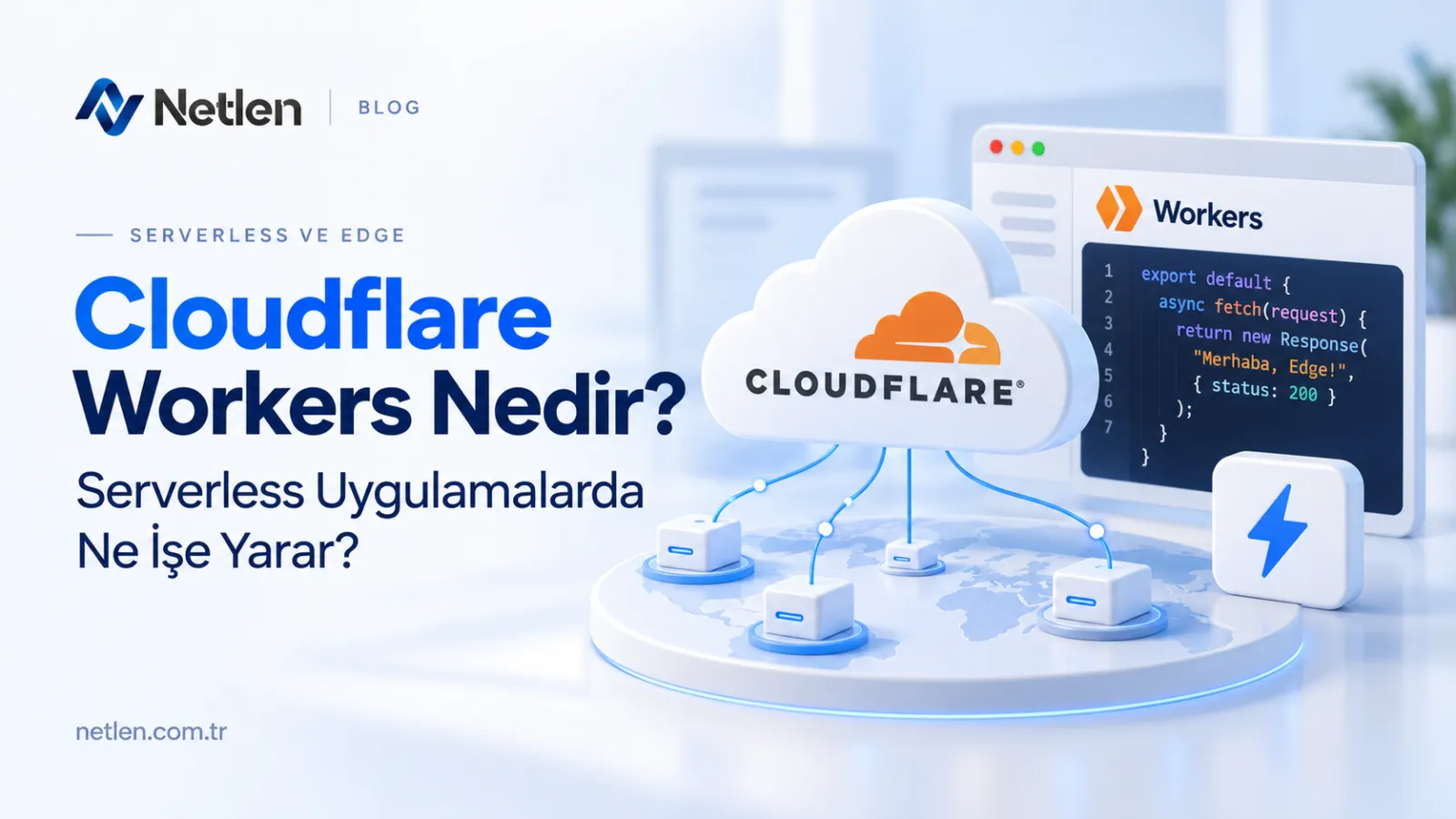 Cloudflare Workers Nedir? Serverless Uygulamalarda Ne İşe Yarar?