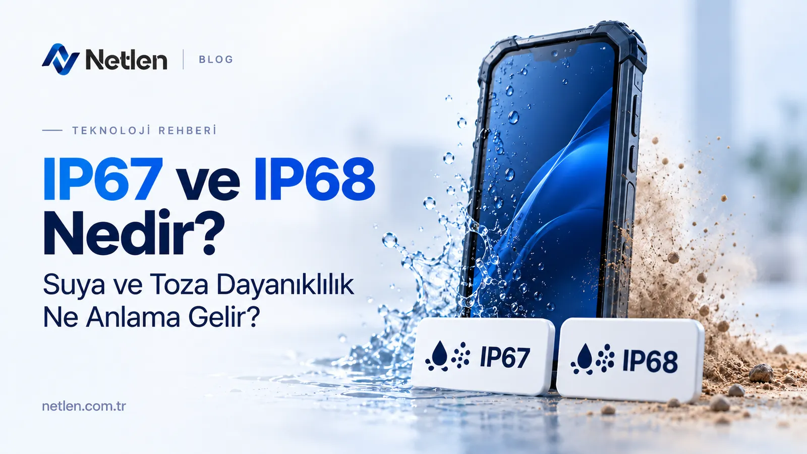IP Sertifikası (IP67, IP68 Suya/Toza Dayanıklılık) Nedir? Ne Anlama Gelir?