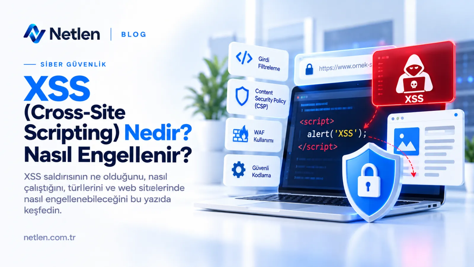 XSS (Cross-Site Scripting) Nedir? Nasıl Engellenir?