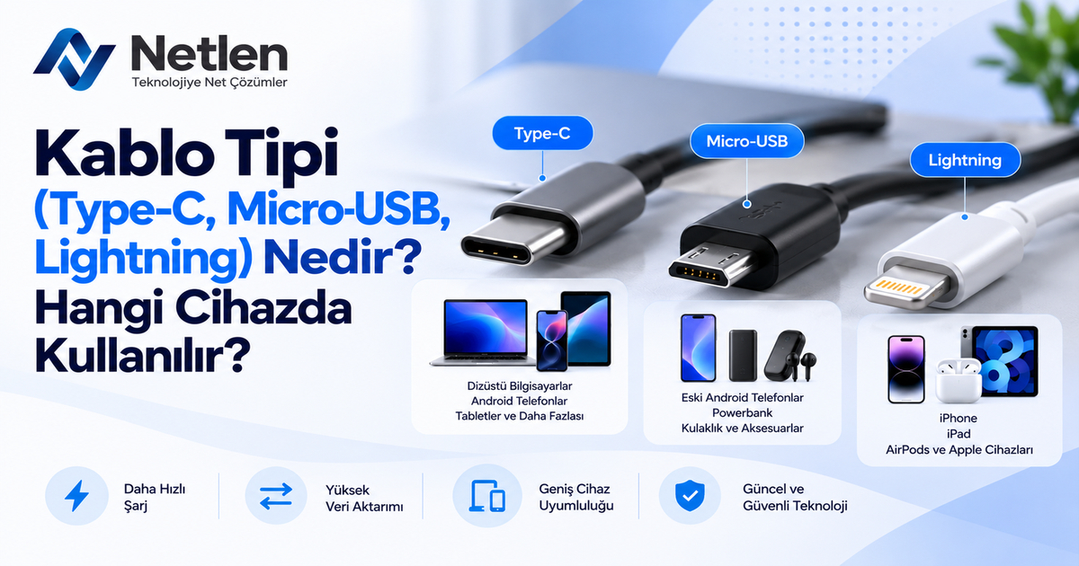 Kablo Tipi Type-C, Micro-USB, Lightning Rehberi