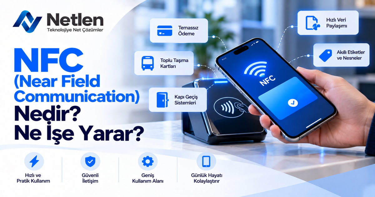 NFC (Near Field Communication) Nedir? Ne İşe Yarar?