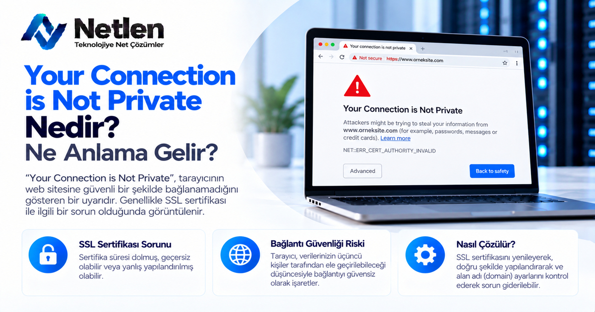 Your Connection is Not Private Nedir? Ne Anlama Gelir?